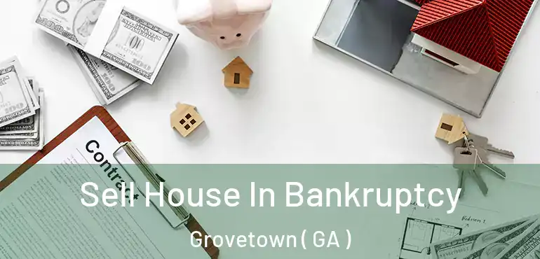  Sell House In Bankruptcy Grovetown ( GA )