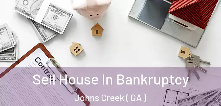  Sell House In Bankruptcy Johns Creek ( GA )
