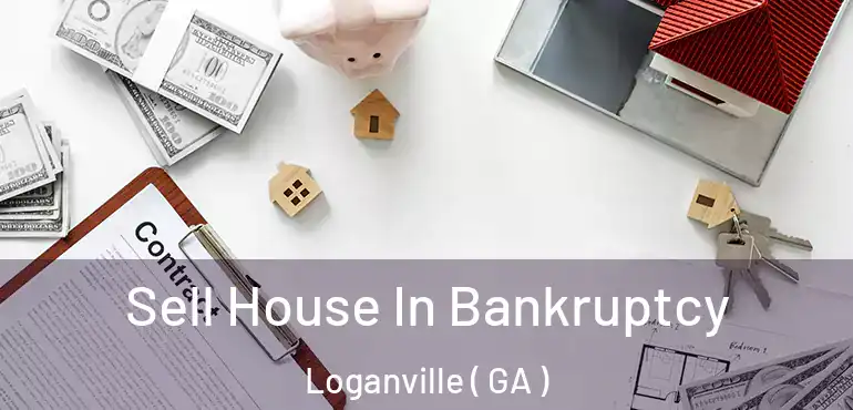  Sell House In Bankruptcy Loganville ( GA )