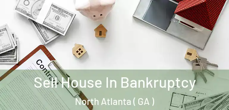  Sell House In Bankruptcy North Atlanta ( GA )