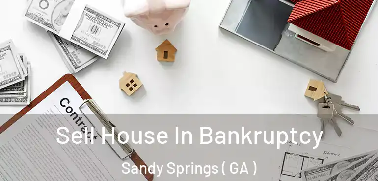  Sell House In Bankruptcy Sandy Springs ( GA )