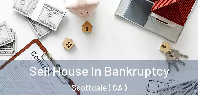  Sell House In Bankruptcy Scottdale ( GA )