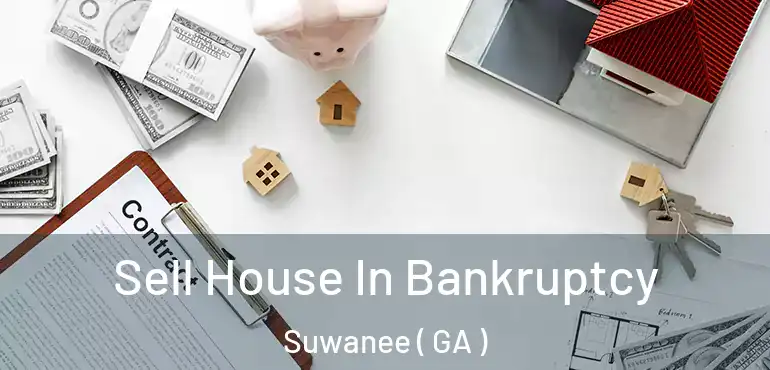  Sell House In Bankruptcy Suwanee ( GA )