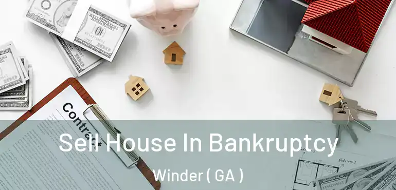  Sell House In Bankruptcy Winder ( GA )