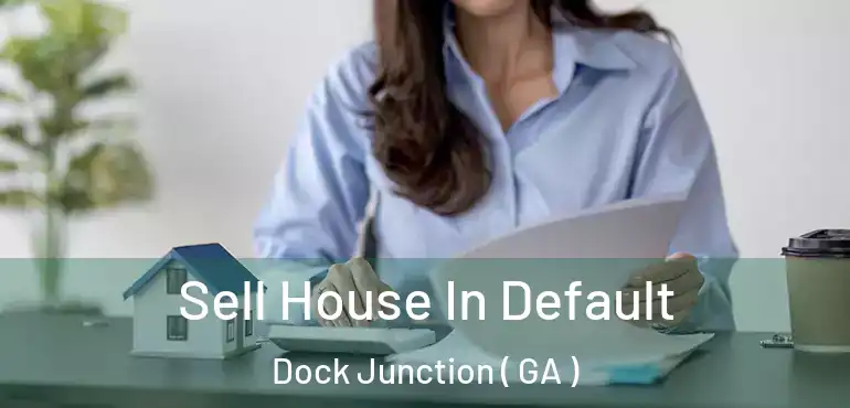  Sell House In Default Dock Junction ( GA )
