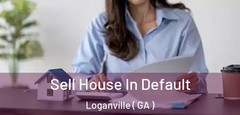  Sell House In Default Loganville ( GA )