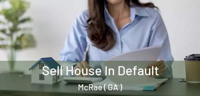  Sell House In Default McRae ( GA )