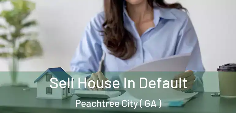  Sell House In Default Peachtree City ( GA )