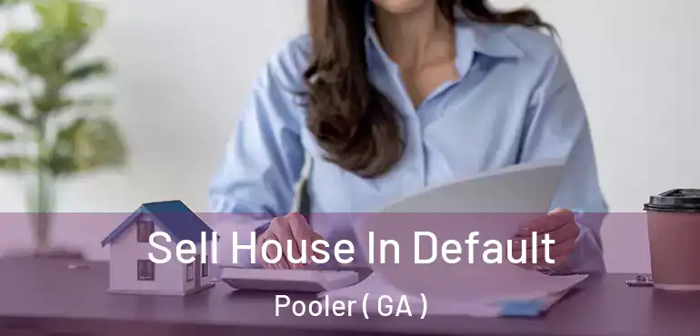  Sell House In Default Pooler ( GA )