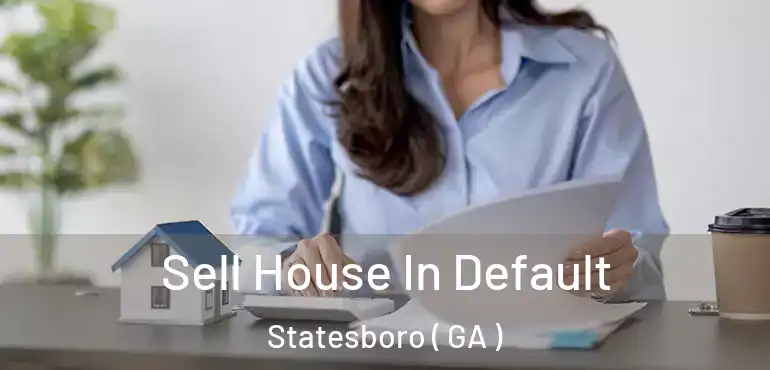  Sell House In Default Statesboro ( GA )