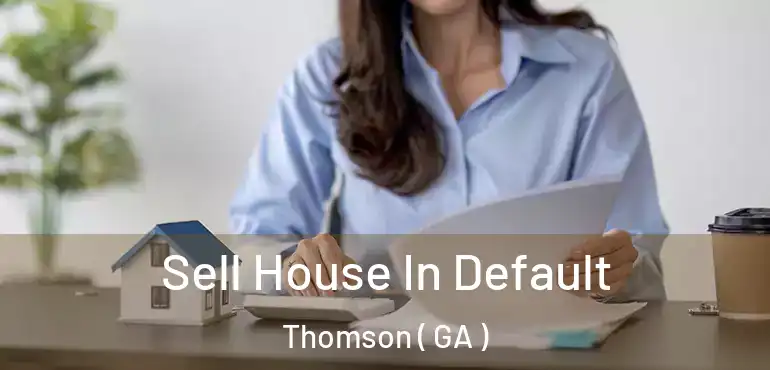  Sell House In Default Thomson ( GA )