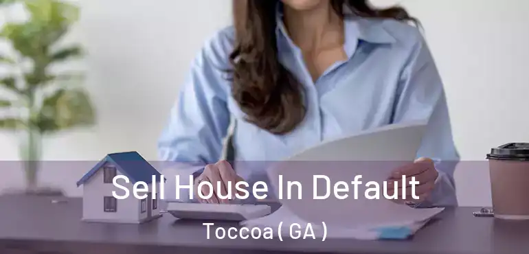  Sell House In Default Toccoa ( GA )