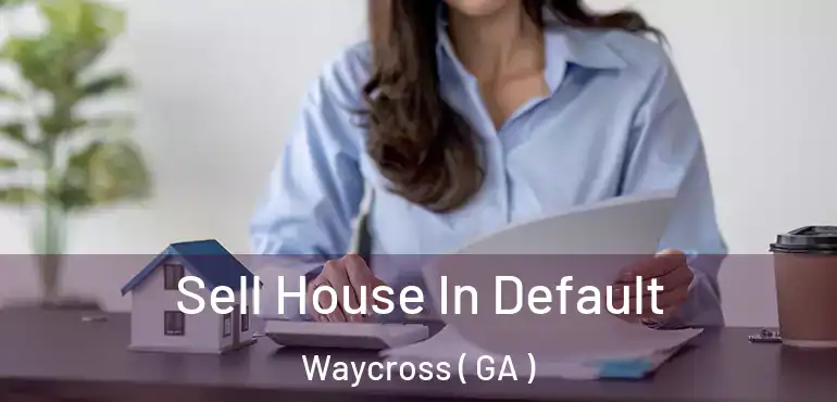  Sell House In Default Waycross ( GA )