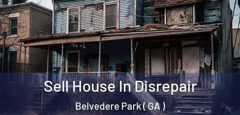  Sell House In Disrepair Belvedere Park ( GA )