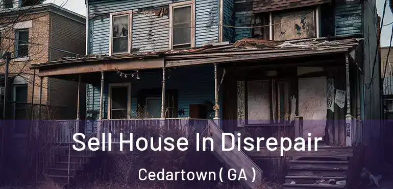  Sell House In Disrepair Cedartown ( GA )