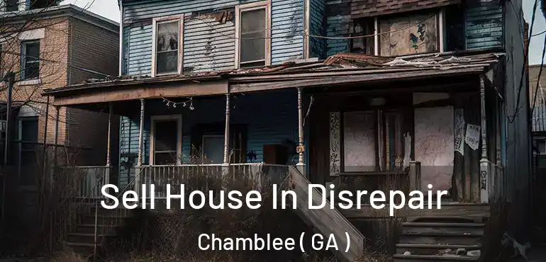  Sell House In Disrepair Chamblee ( GA )