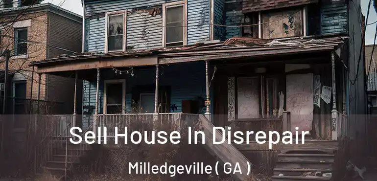  Sell House In Disrepair Milledgeville ( GA )