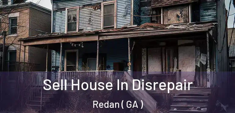  Sell House In Disrepair Redan ( GA )