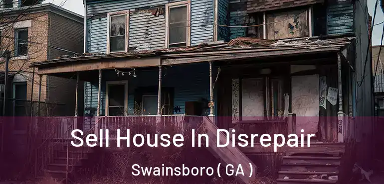  Sell House In Disrepair Swainsboro ( GA )
