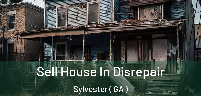  Sell House In Disrepair Sylvester ( GA )