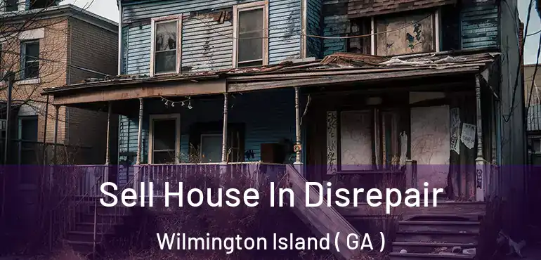  Sell House In Disrepair Wilmington Island ( GA )