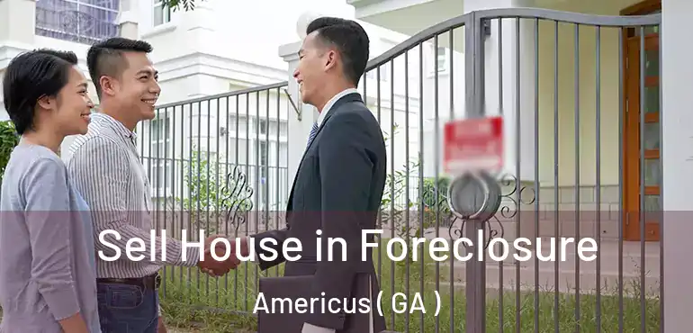 Sell House in Foreclosure Americus ( GA )