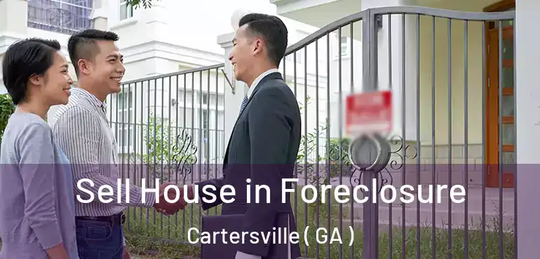  Sell House in Foreclosure Cartersville ( GA )