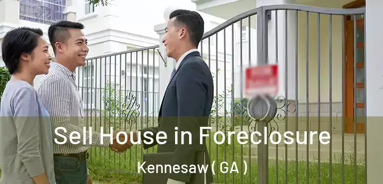  Sell House in Foreclosure Kennesaw ( GA )