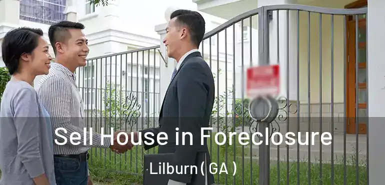  Sell House in Foreclosure Lilburn ( GA )