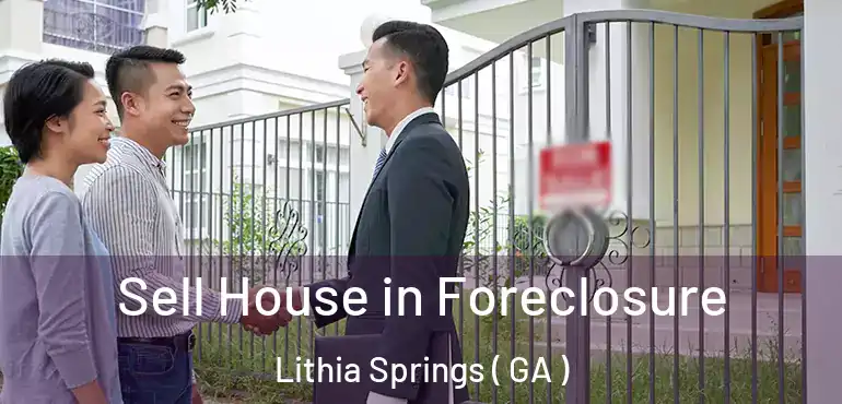  Sell House in Foreclosure Lithia Springs ( GA )