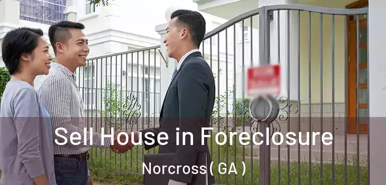  Sell House in Foreclosure Norcross ( GA )