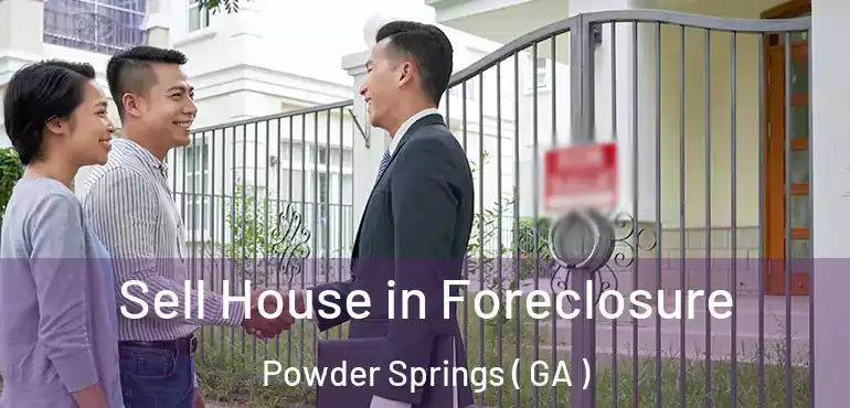  Sell House in Foreclosure Powder Springs ( GA )