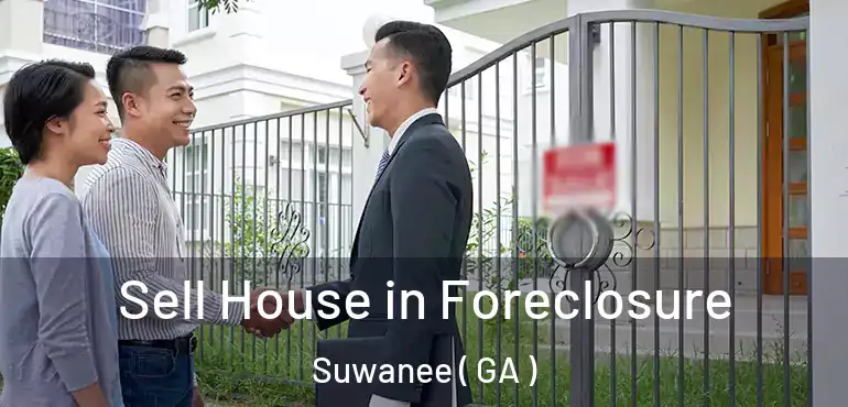  Sell House in Foreclosure Suwanee ( GA )