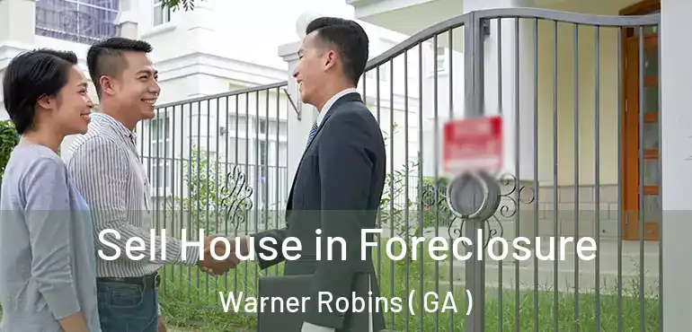  Sell House in Foreclosure Warner Robins ( GA )