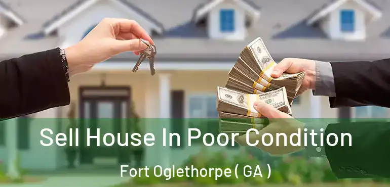  Sell House In Poor Condition Fort Oglethorpe ( GA )
