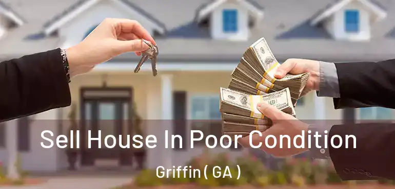  Sell House In Poor Condition Griffin ( GA )