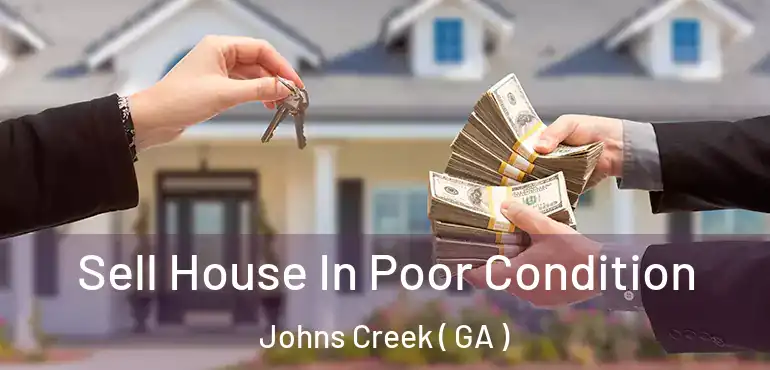  Sell House In Poor Condition Johns Creek ( GA )