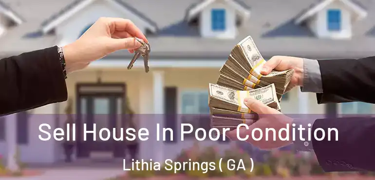  Sell House In Poor Condition Lithia Springs ( GA )
