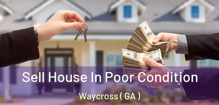  Sell House In Poor Condition Waycross ( GA )