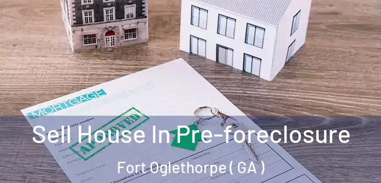  Sell House In Pre-foreclosure Fort Oglethorpe ( GA )