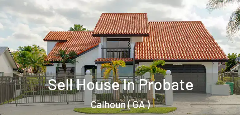  Sell House In Probate Calhoun ( GA )