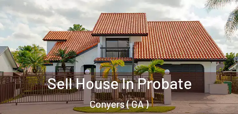  Sell House In Probate Conyers ( GA )