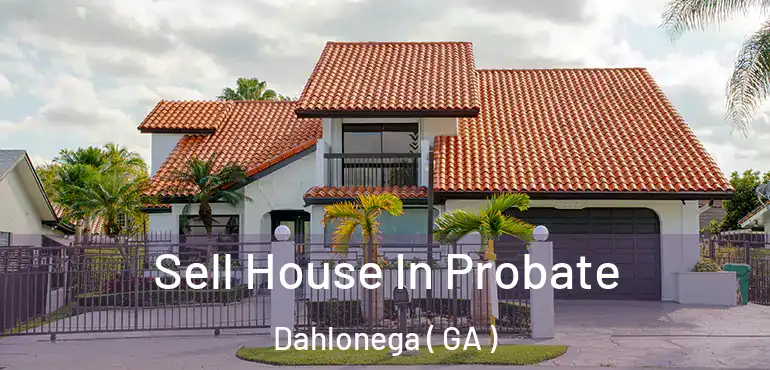  Sell House In Probate Dahlonega ( GA )