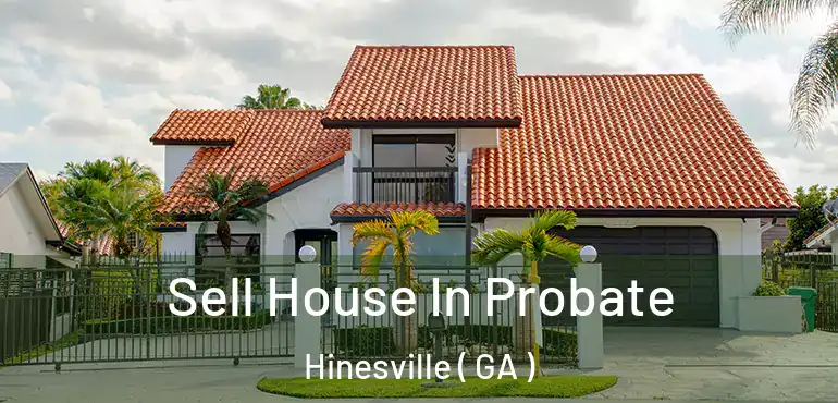  Sell House In Probate Hinesville ( GA )