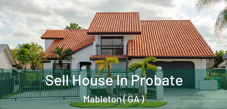  Sell House In Probate Mableton ( GA )