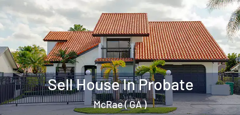 Sell House In Probate McRae ( GA )