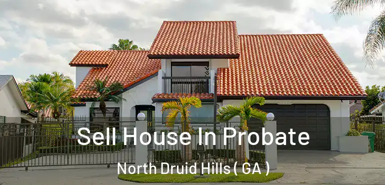  Sell House In Probate North Druid Hills ( GA )