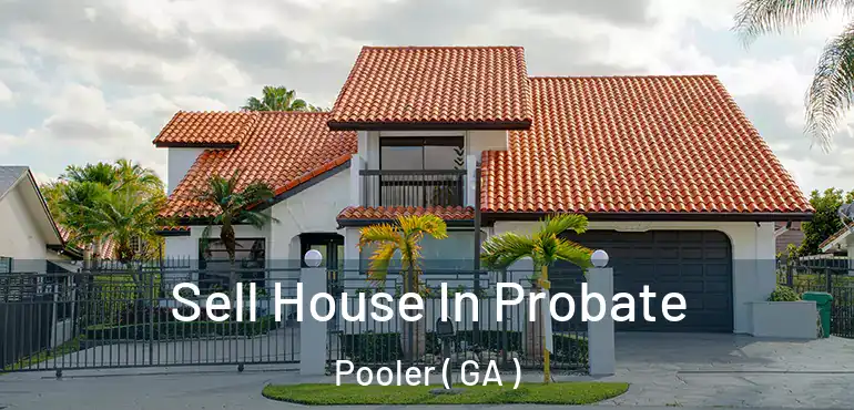  Sell House In Probate Pooler ( GA )