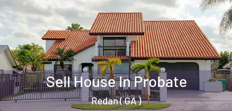 Sell House In Probate Redan ( GA )