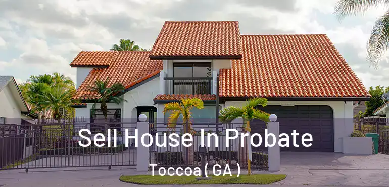  Sell House In Probate Toccoa ( GA )